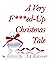 A Very F***ed-Up Christmas ...