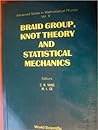 Braid Group Knot Theory and Statistical Mechanics (Advanced Series in Mathematical Physics, Vol 9)