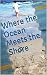 Where the Ocean Meets the S...