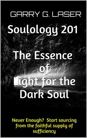 Soulology 201 The Essence of Light for the Dark Soul