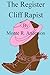 The Register Cliff Rapist by Monte R. Anderson