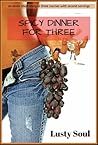 Spicy Dinner for Three by Lusty Soul