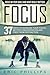 Focus: Increase Your Focus, Better Concentration And Free From Distraction – Focus On Your Goals And What Really Matters (Enhancer to Focus Your Mind, Energy, Power, Attention Fast Now)