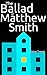 The Ballad of Matthew Smith...