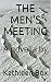 THE MEN'S MEETING: A novell...