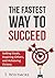 Visualization: The Fastest Way to Succeed: Setting Goals, Inspiring Others, and Achieving Victory