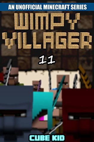 Minecraft: Wimpy Villager: Book 11 (An unofficial Minecraft book) (Diary of a Wimpy Villager)
