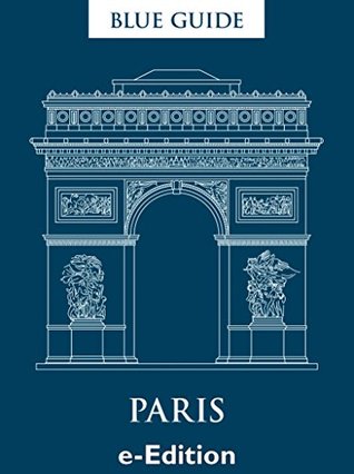 Blue Guide Paris (Kindle Edition)