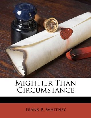 Mightier Than Circumstance (Paperback)