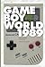 Game Boy World: 1989: A History of Nintendo Game Boy, Vol. I (Unofficial and Unauthorized)