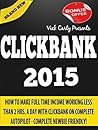 Clickbank 2015: How To Make Full Time Income Working Less Than 2 Hrs. A Day With Clickbank On Complete Autopilot (Clickbank, Clickbank Affiliate Marketing, Clickbank Marketing, Clickbank 2015 Book 1)