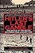Hitler's Last Gamble: The Battle of The Bulge, December 1944 - January 1945