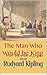 The Man Who Would be King by Rudyard Kipling