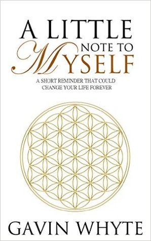 A Little Note to Myself: A Short Reminder That Could Change Your Life Forever