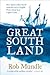 Great South Land: How Dutch Sailors found Australia and an English Pirate almost beat Captain Cook ...