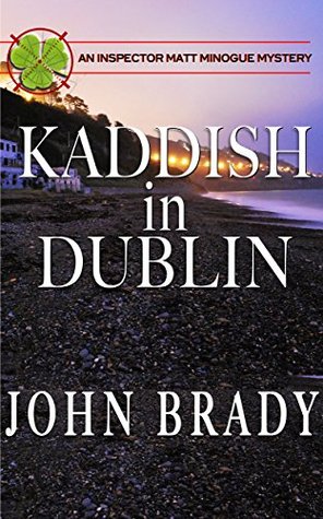 Kaddish in Dublin: An Inspector Matt Minogue Mystery