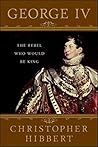 George IV: The Re...