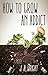 How to Grow an Addict by J.A.  Wright