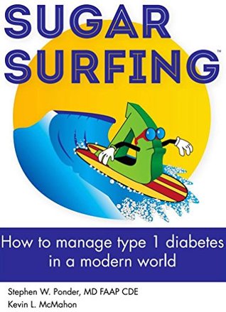 Sugar Surfing: How to manage type 1 diabetes in a modern world (Kindle Edition)
