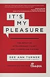 Book cover for It's My Pleasure: The Impact of Extraordinary Talent and a Compelling Culture