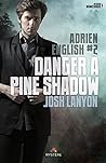 Danger à Pine Shadow by Josh Lanyon