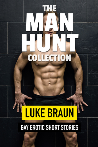 The Man Hunt Collection (Gay Erotic Short Stories)