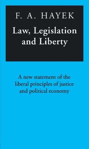 Law, Legislation and Liberty: A New Statement of the Liberal Principles of Justice and Political Economy