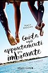 Guida agli appuntamenti per imbranate (Bell Harbor Vol. 1) by Tracy Brogan Guida agli appuntamenti per imbranate (Bell Harbor Vol. 1) by Tracy Brogan