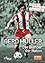 Gerd Müller - Der Bomber de...