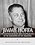 Jimmy Hoffa: The Controversial Life and Disappearance of the Godfather of the Teamsters