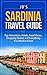 Sardinia Travel Guide: Top Attractions, Hotels, Food Places, Shopping Streets, and Everything You Need to Know (JB’s Travel Guides)