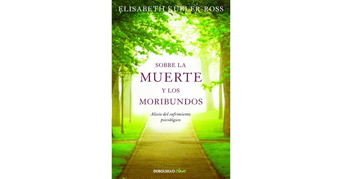 Sobre la muerte y los moribundos / On Death and Dying: Alivio del