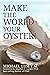 Make The World Your Oyster!