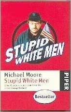 Stupid White Men: And Other Sorry Excuses for the State of the Nation!