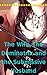 The Wife, The Dominatrix and the Submissive Husband: A Femdom Tale (The Lust of Dominatrices Book 1)