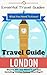 LONDON: London's Essential Travel Guide - Where to go and What to do...***Everything covered for your Trip to London!!!*** (London, London Travel, London ... Guide ***Including Underground Map!!!***)
