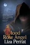 Blood Rose Angel by Liza Perrat