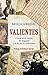 Valientes. El relato de las víctimas del franquismo y de los ... by Natalia Junquera