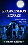 Exorcismos exprés y otros cuentos de suspenso y humor
