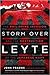 Storm Over Leyte: The Philippine Invasion and the Destruction of the Japanese Navy