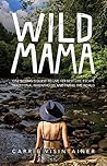 Book cover for Wild Mama: One Woman's Quest to Live Her Best Life, Escape Traditional Parenthood, and Travel the World