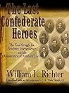 The Last Confederate Heroes The Last Confederate Heroes
