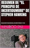 RESUMEN DE "EL PRINCIPIO DE INCERTIDUMBRE" DE STEPHEN HAWKING: COLECCIÓN RESÚMENES UNIVERSITARIOS Nº 490 (Spanish Edition)