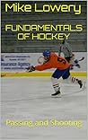 Fundamentals of Hockey: Passing and Shooting Fundamentals of Hockey: Passing and Shooting