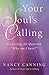 Your Soul's Calling: Answering the Question "Why Am I Here?" (Your Calling Book 2)