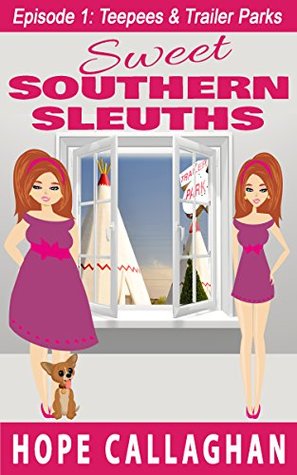 Teepees & Trailer Parks (Sweet Southern Sleuths #1)
