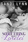 Something About Lorelei by Sandi Lynn Something About Lorelei by Sandi Lynn