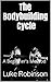 The Bodybuilding Cycle by L. Robinson