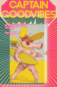 Captain Goodvibes: My Life As A Pork Chop. 1973-1981