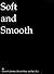 Soft and Smooth